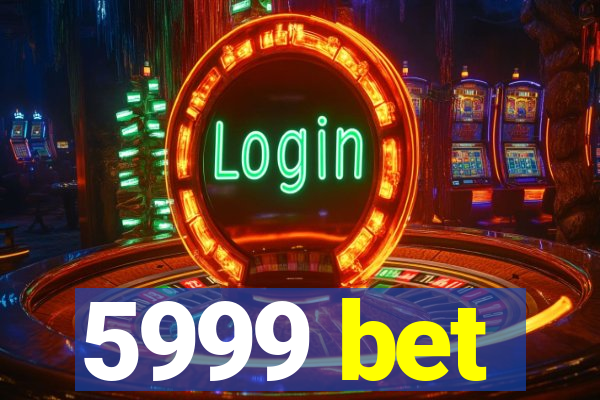 5999 bet